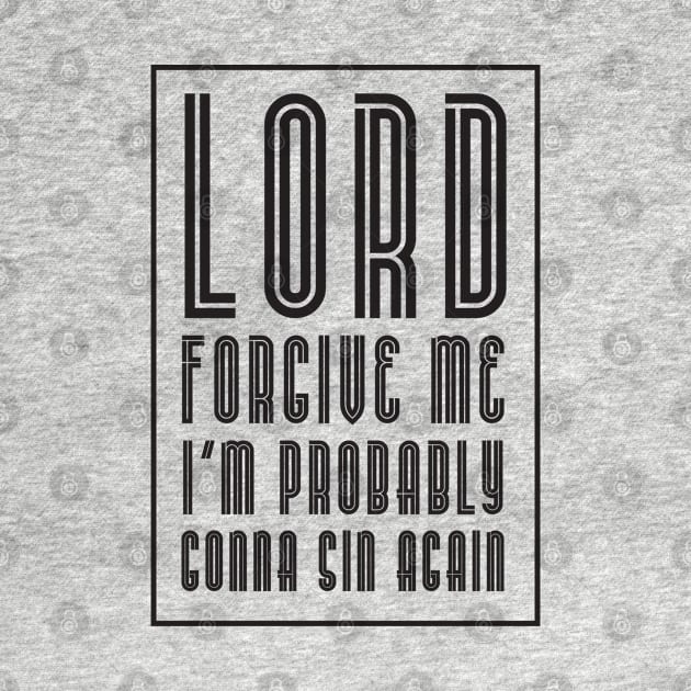 Lord forgive me-black by God Given apparel